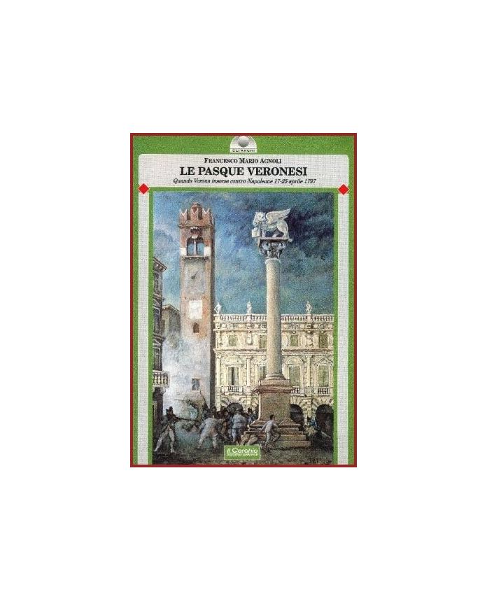 Copertina del libro Le Pasque Veronesi di Francesco Mario Agnoli, dedicato all’insurrezione di Verona contro Napoleone del 1797
